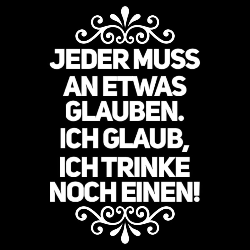 Ich Glaube Ich Trinke Noch Einen!