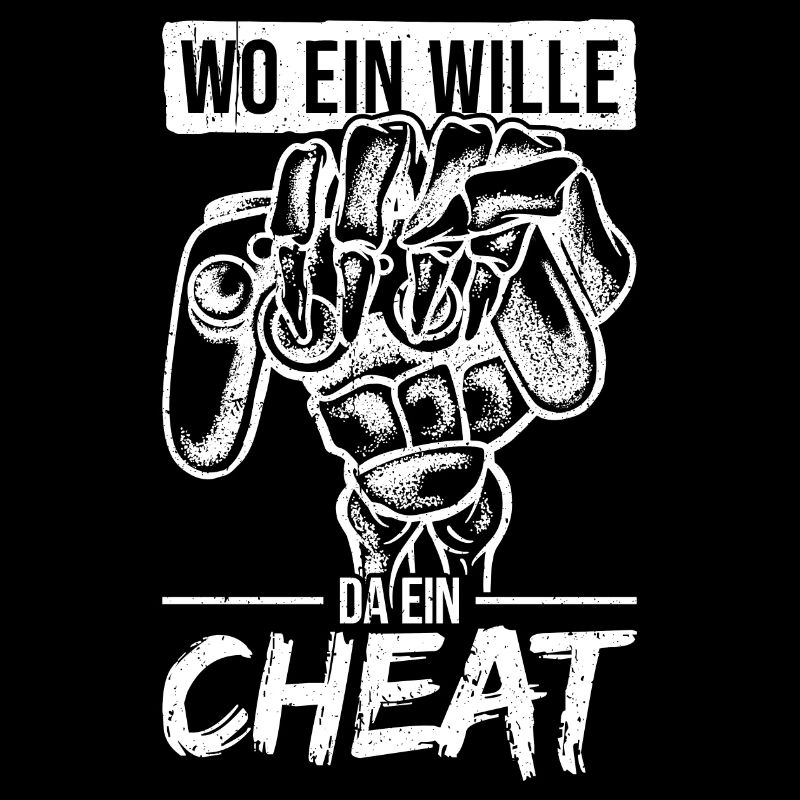 Wo ein Wille, da ein Cheat. cheaten zocker zocken