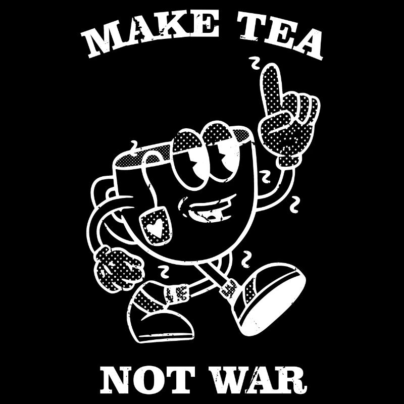 Make tea not war lustig Tee trinker