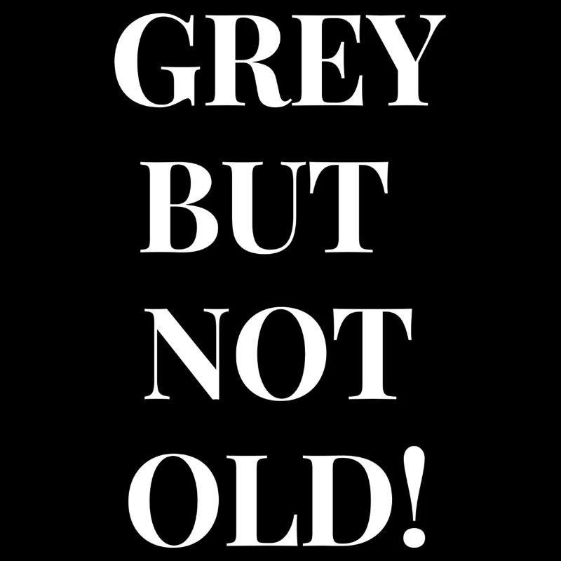 Grey but not old 2
