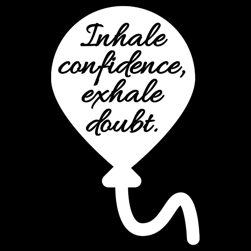 in trust, exhale doubt