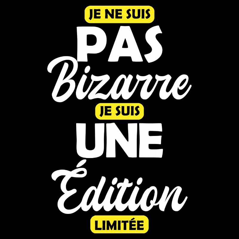Je ne suis pas bizarre je suis une édition limitée