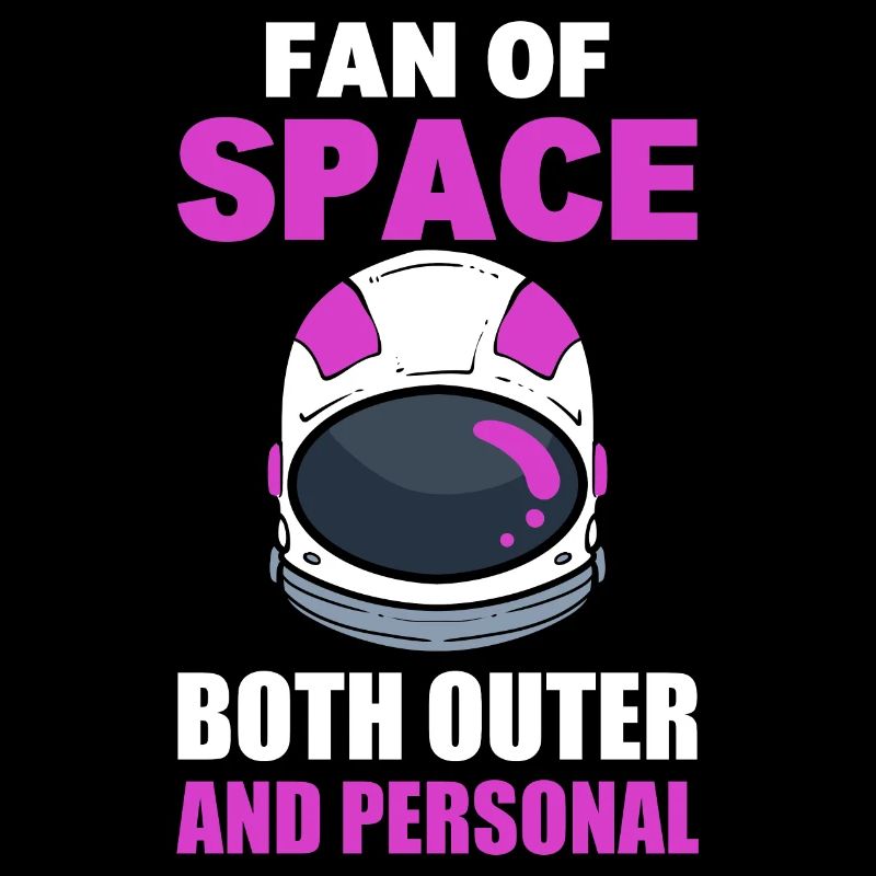 Fan Of Space Both Outer And Personal Astronaut