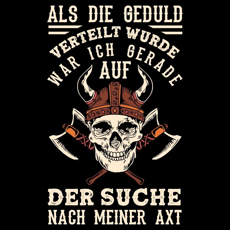 Geduld? Ich suchte meine Axt
