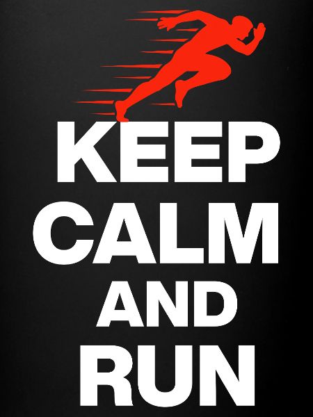 KEEP CALM AND RUN!