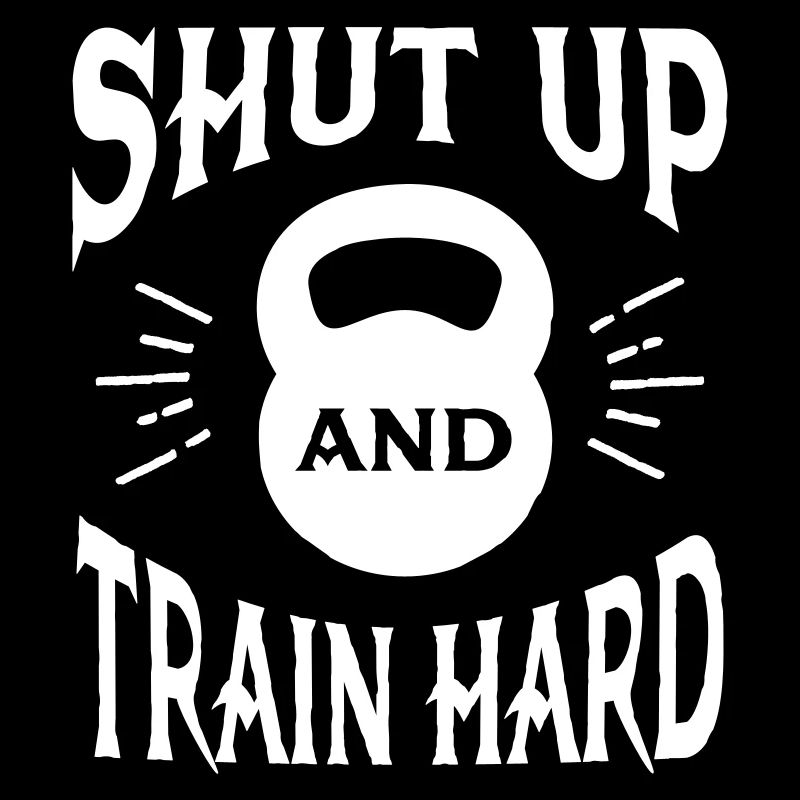 Shut Up And Train Hard