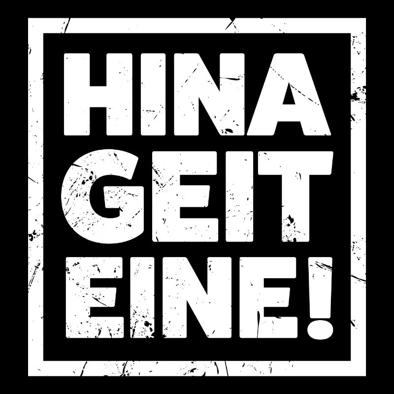 HINA GEIT EINE!