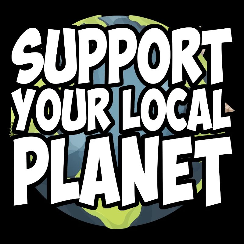 Support Your Local Planet | Environment Climate protection