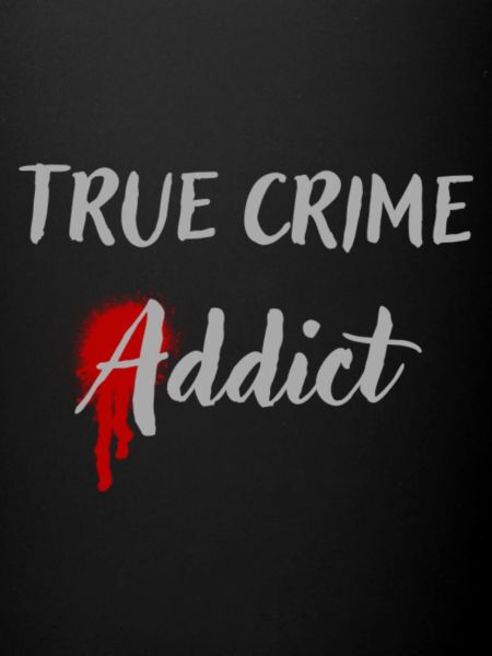 True Crime Addict