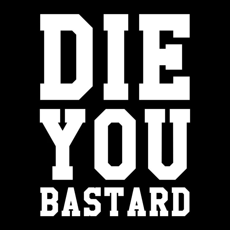 Die, you bastard