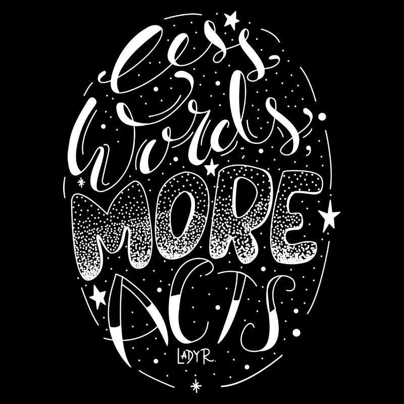 Moins de mots Plus d'actes