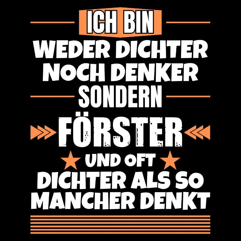 Weder Dichter noch Denker, sondern Förster
