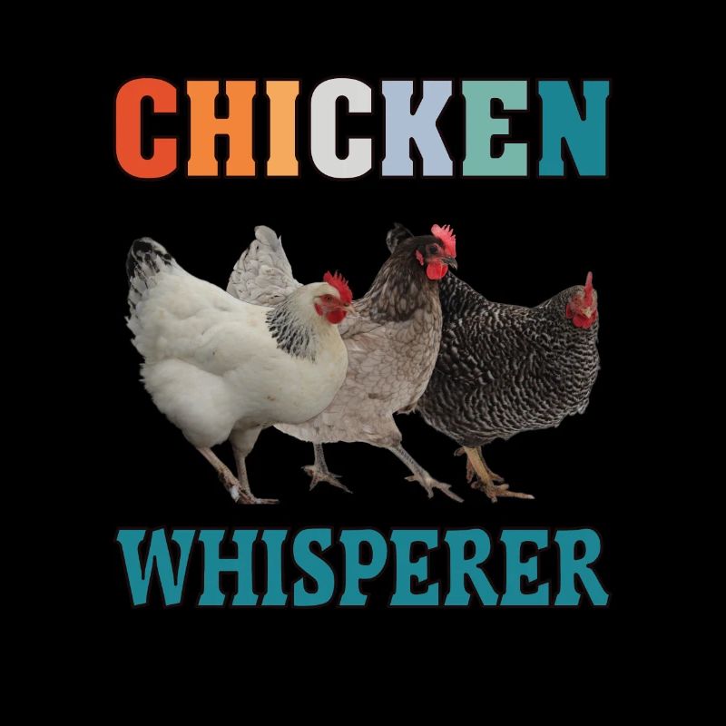 Chicken Whisperer | Hühner Flüsterer