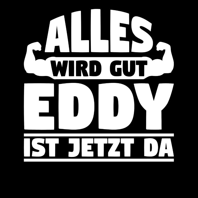 Alles wird gut Eddy ist jetzt da