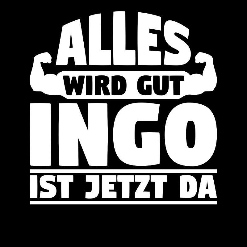 Alles wird gut Ingo ist jetzt da