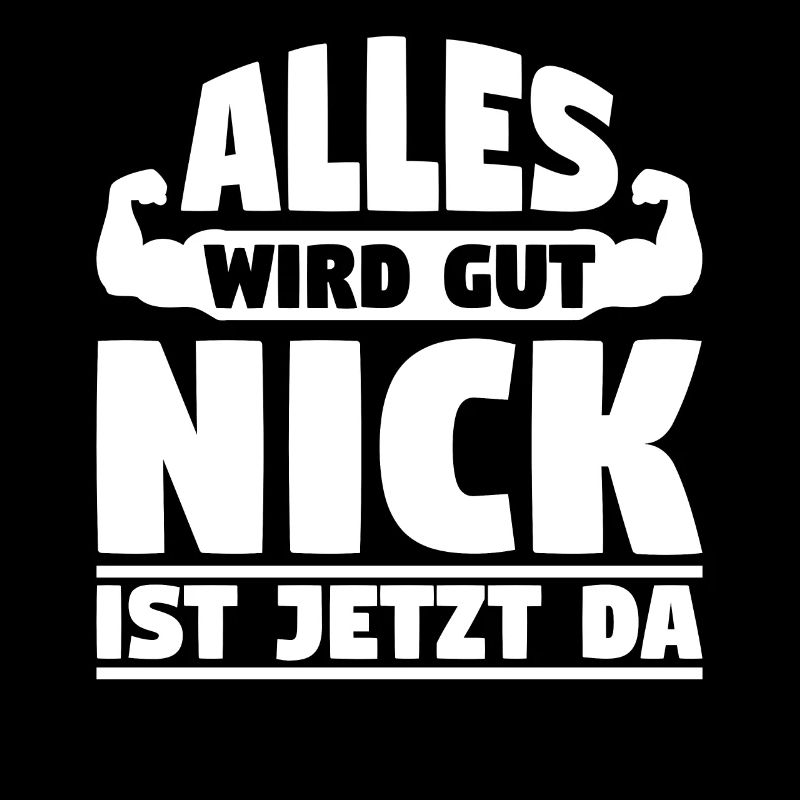 Alles wird gut Nick ist jetzt da