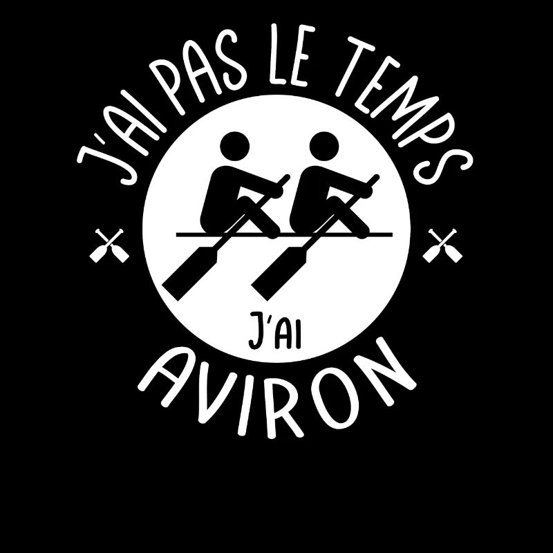 J'ai pas le temps j'ai Aviron. Pour les Rameurs