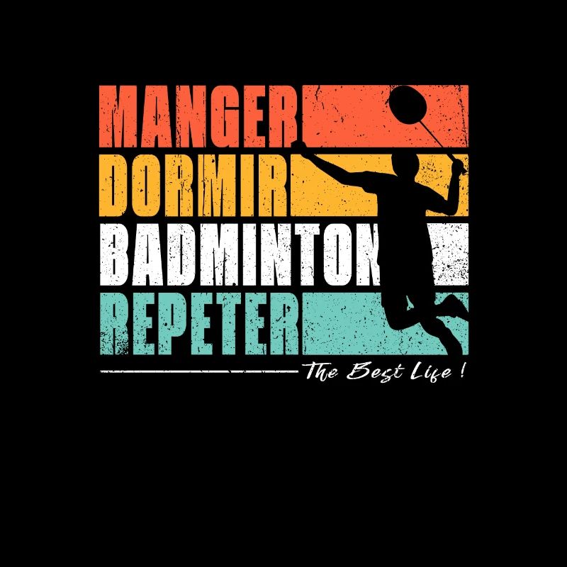 Manger dormir badminton repeter. Fans de Badminton