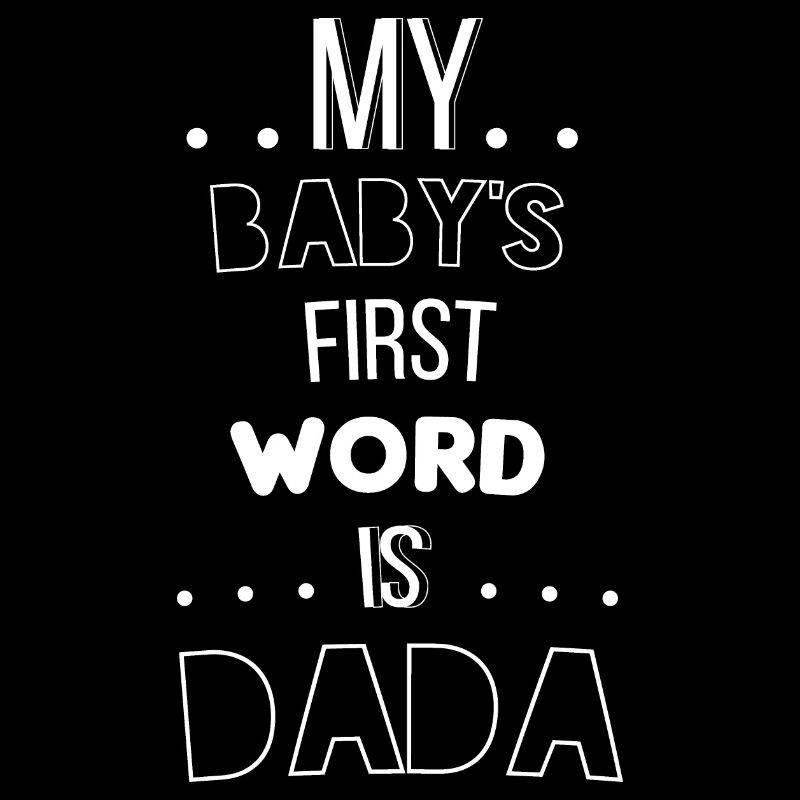 Das erste Wort meines Babys ist Dada