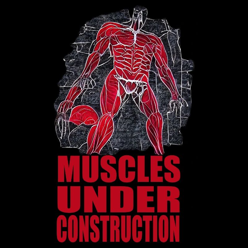 Muscles Under Construction