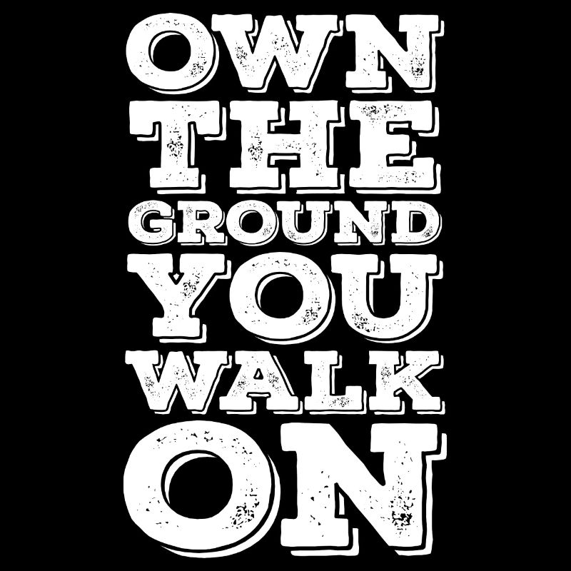 Posséder le sol sur lequel vous marchez