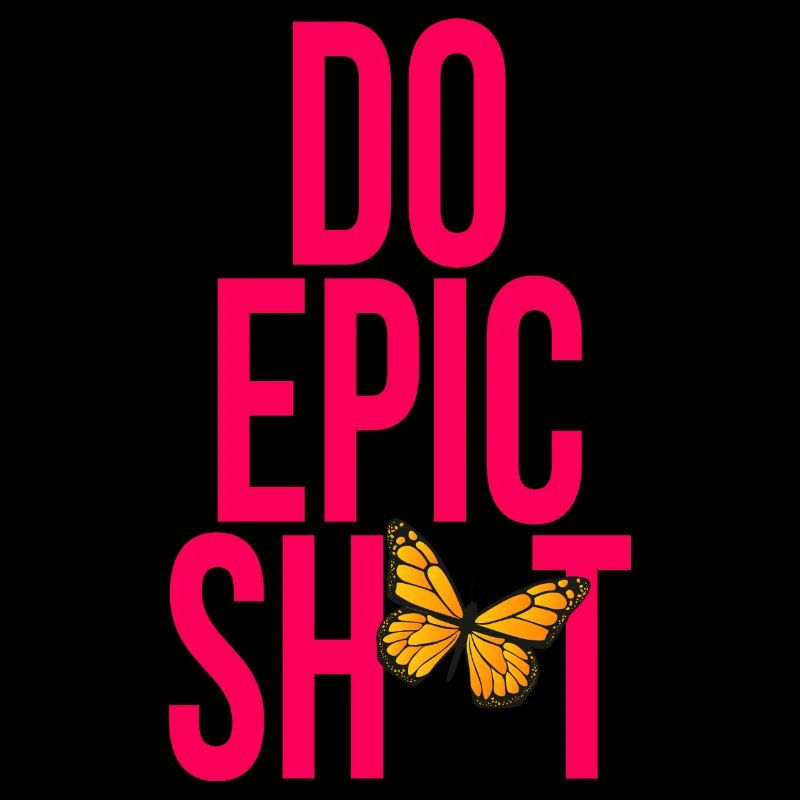Funny sayings - DO EPIC SHIT