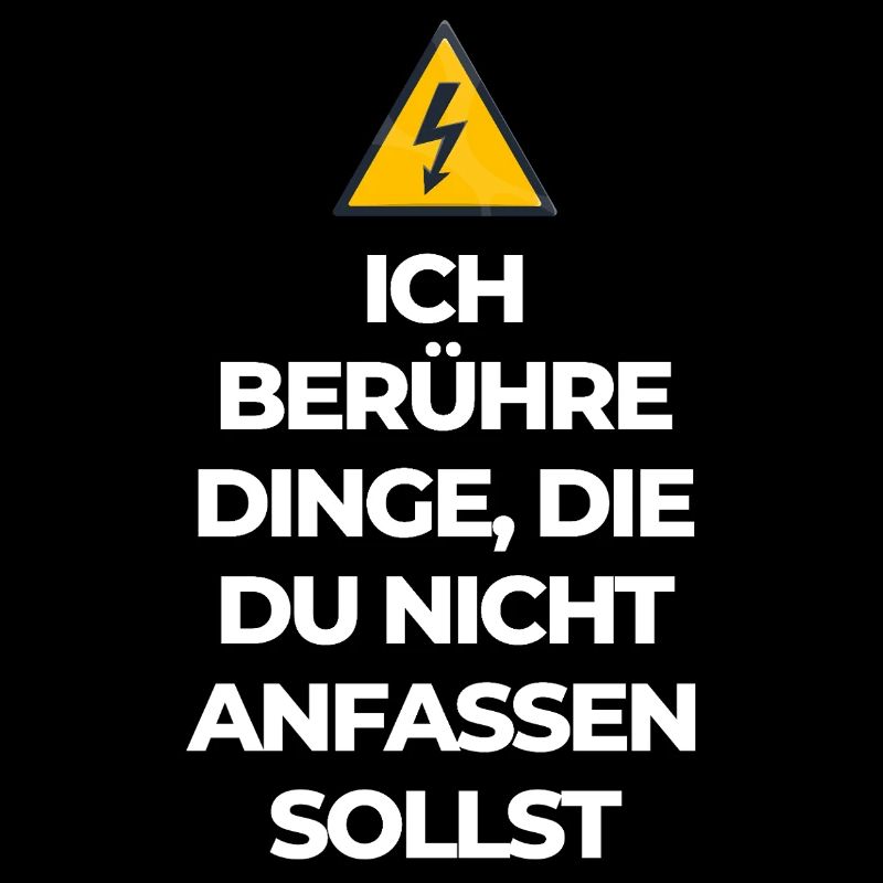 Lustiger Elektriker Spruch – Ich berühre Dinge