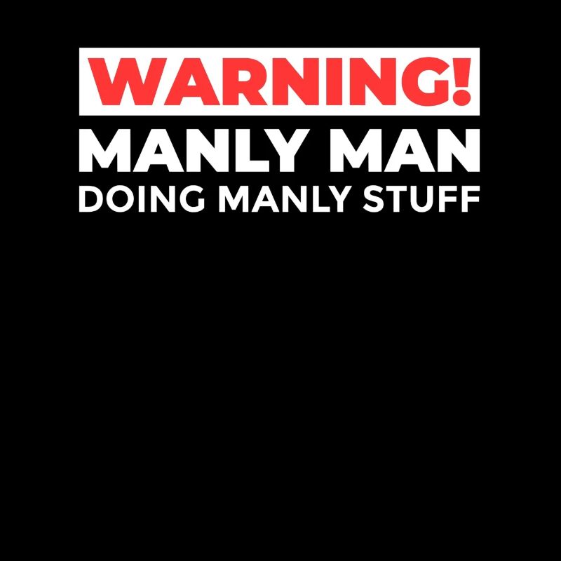 Warning Manly Man