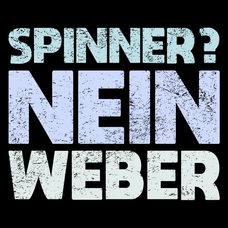 Spinner? Nein, Weber