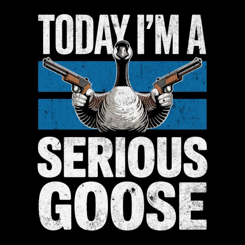 Today I´m a Serious Goose