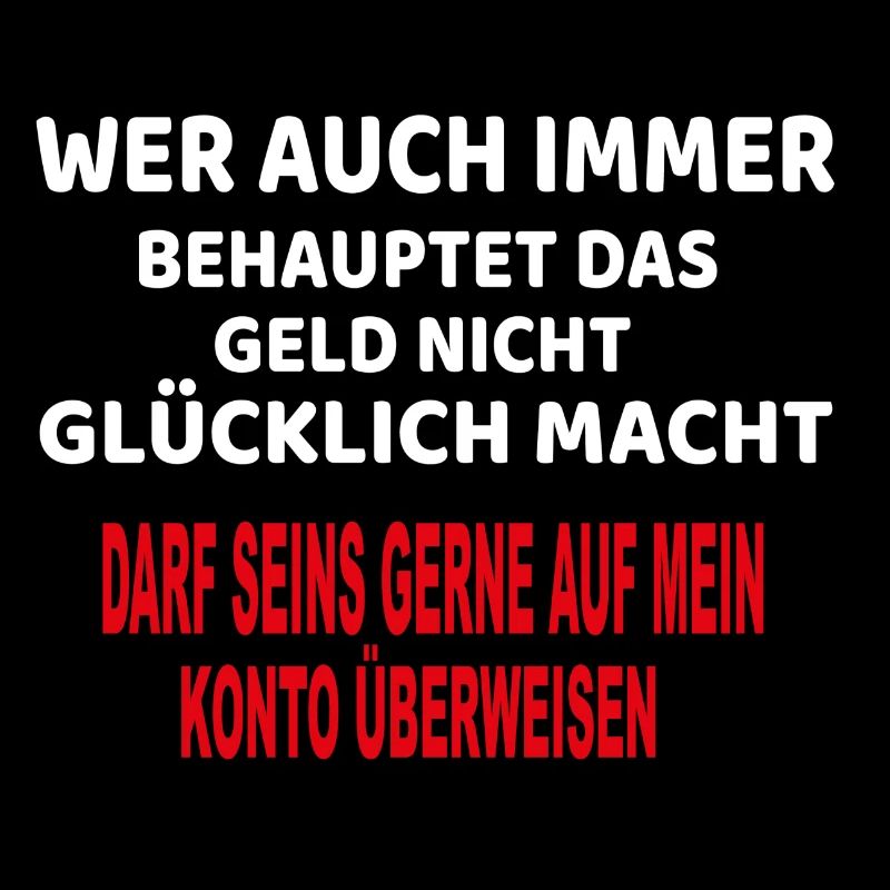 Wer auch immer behauptet.., lustiger Spruch Geld