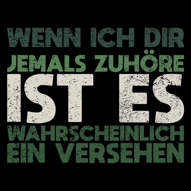 Wenn Ich Dir Jemals Zuhöre, Ist Es...