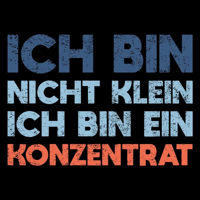 Ich Bin Nicht Klein, Ich Bin Ein Konzentrat