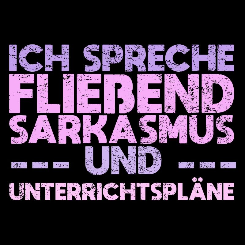 Ich Spreche Fließend Sarkasmus Und...