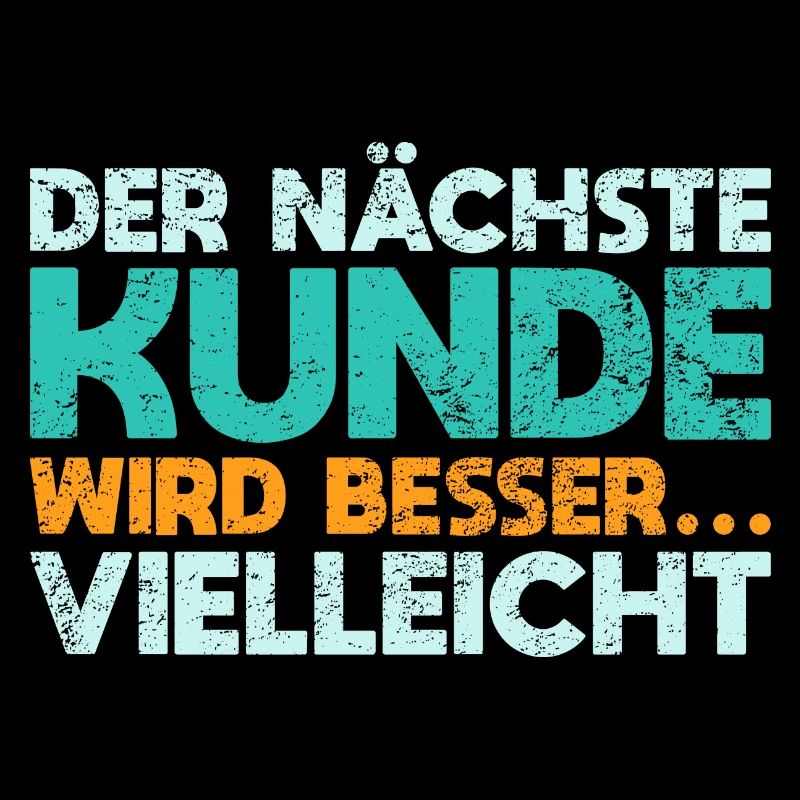 Der Nächste Kunde Wird Besser… Vielleicht