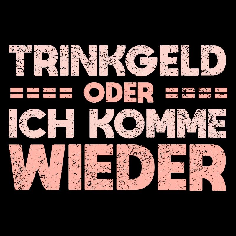 Trinkgeld Oder Ich Komme Wieder