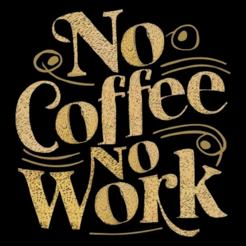 Phrase drôle, no coffee no work