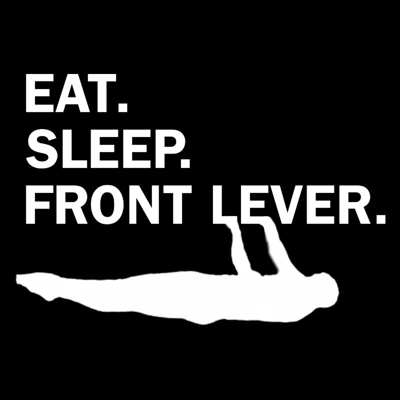 Eat Sleep Front Lever - Calisthenics Workout Skill