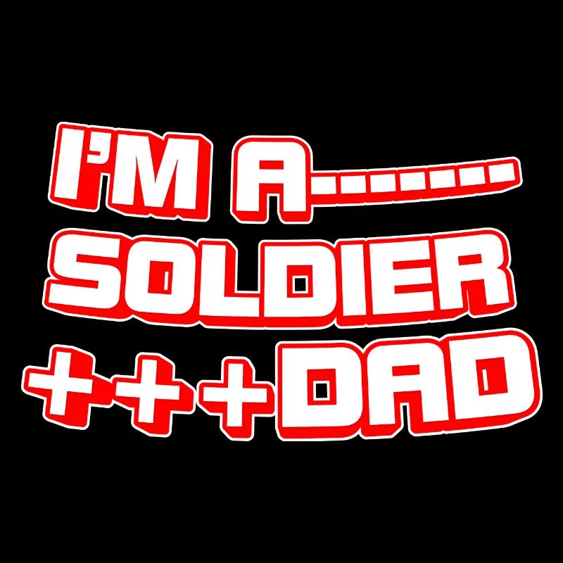 I'm A Soldier And Dad