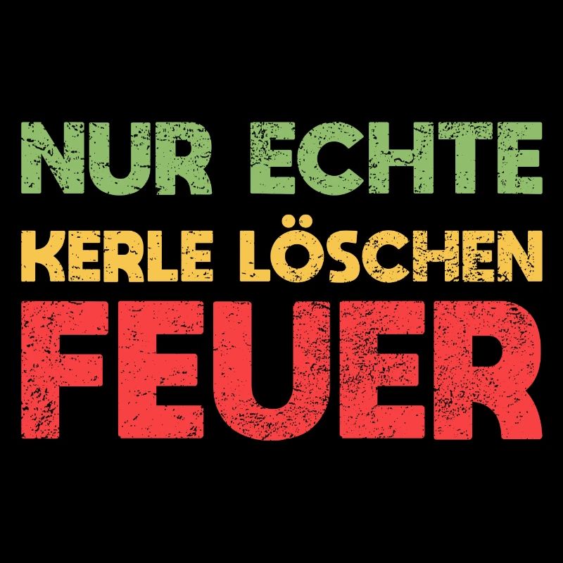 Nur Echte Kerle Löschen Feuer
