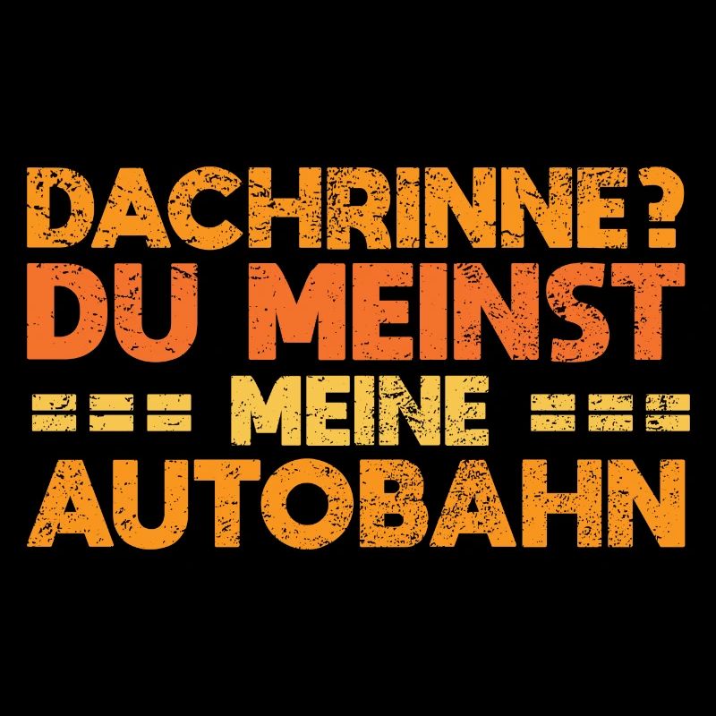 Dachrinne? Du Meinst Meine Autobahn