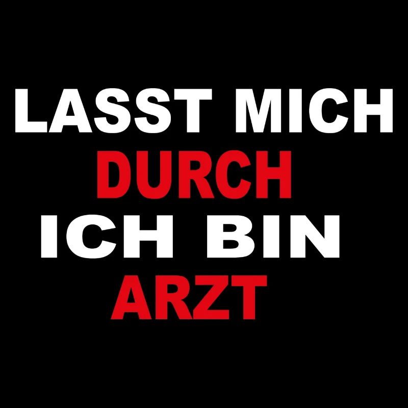 Lasst mich durch ich bin Arzt, Sanitäter Spruch