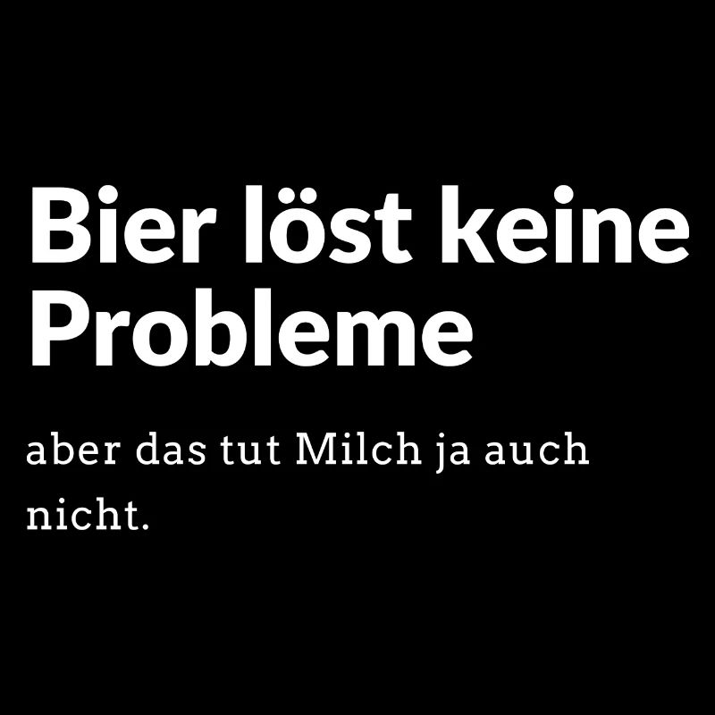 Bier löst keine Probleme