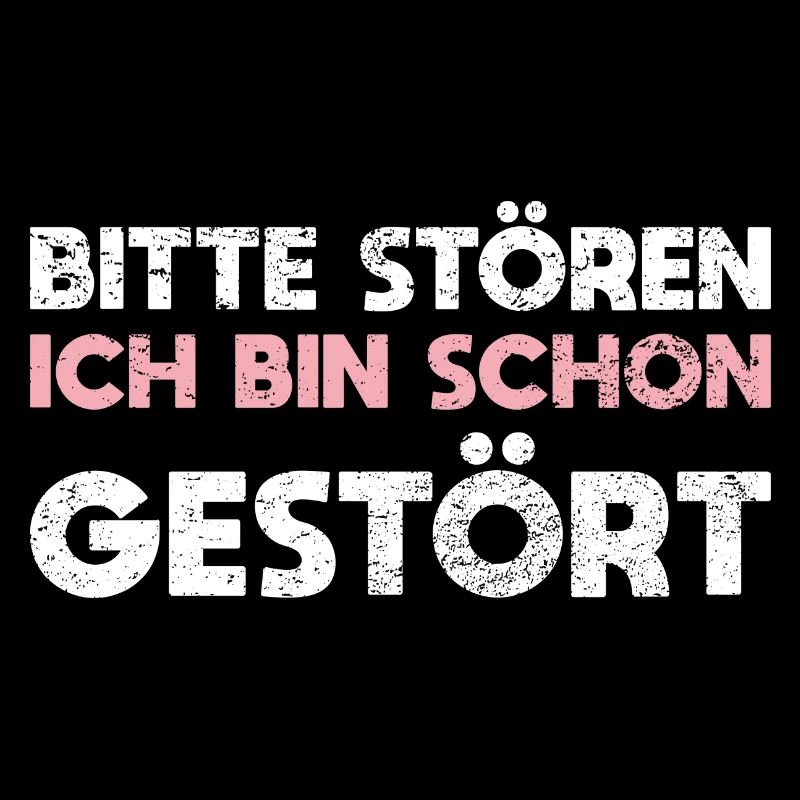 Bitte Stören, Ich Bin Schon Gestört