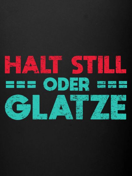 Halt Still, Oder Glatze