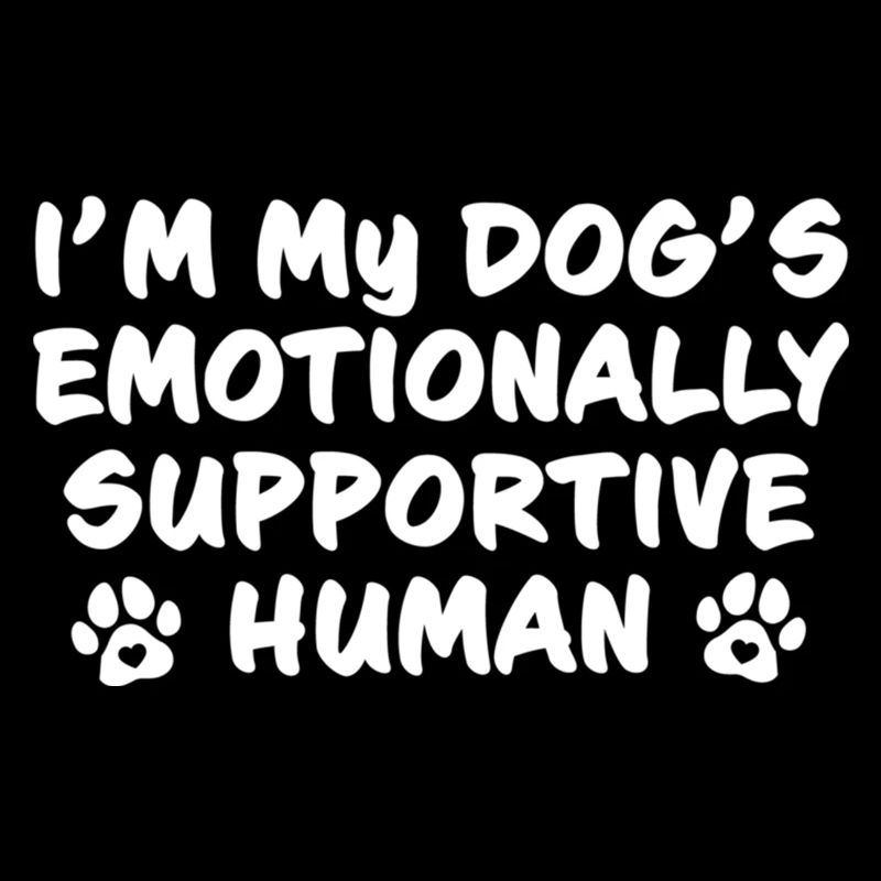 I'm My Dogs Emotionally Supportive Human Funny