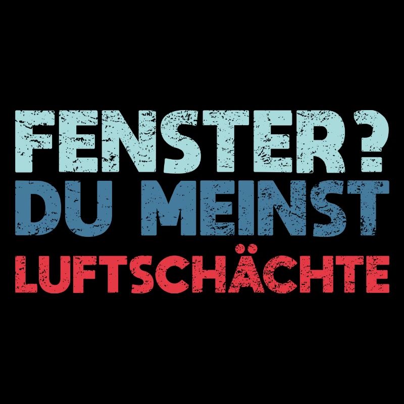 Fenster? Du Meinst Luftschächte