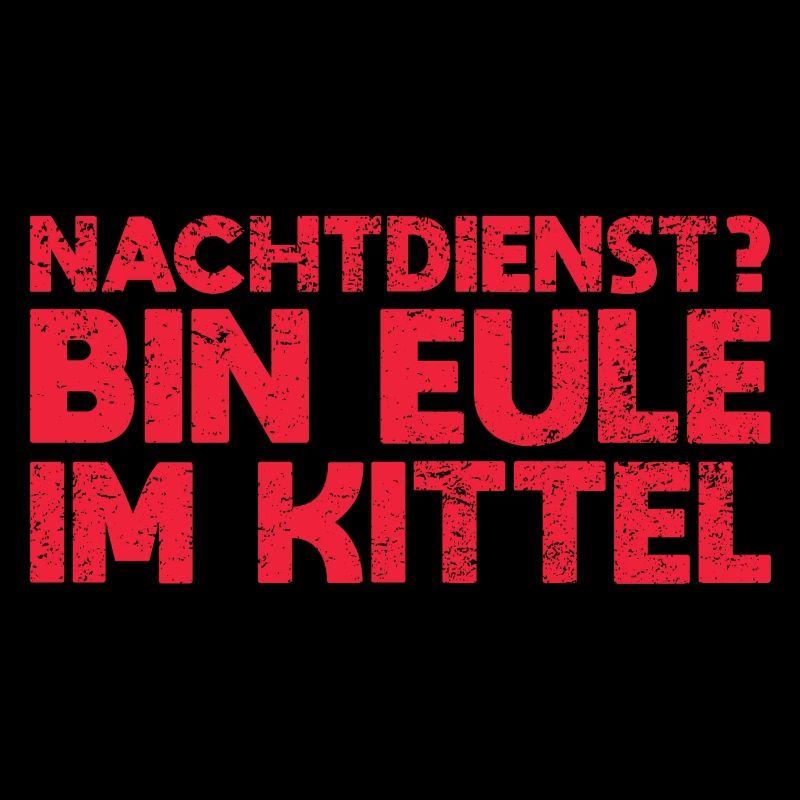 Nachtdienst? Bin Eule Im Kittel