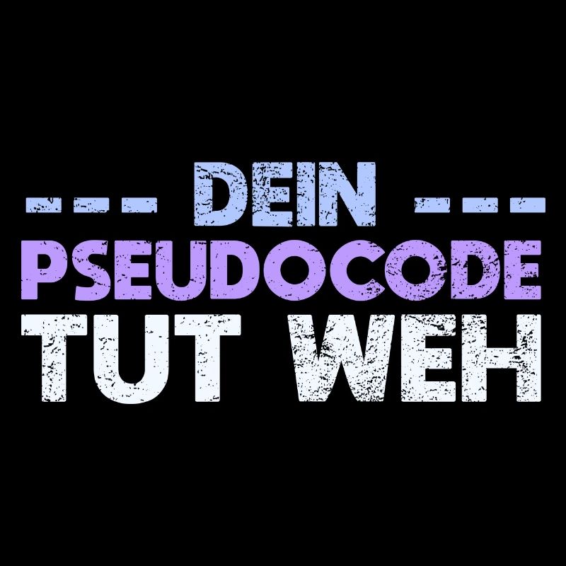 Dein Pseudocode Tut Weh