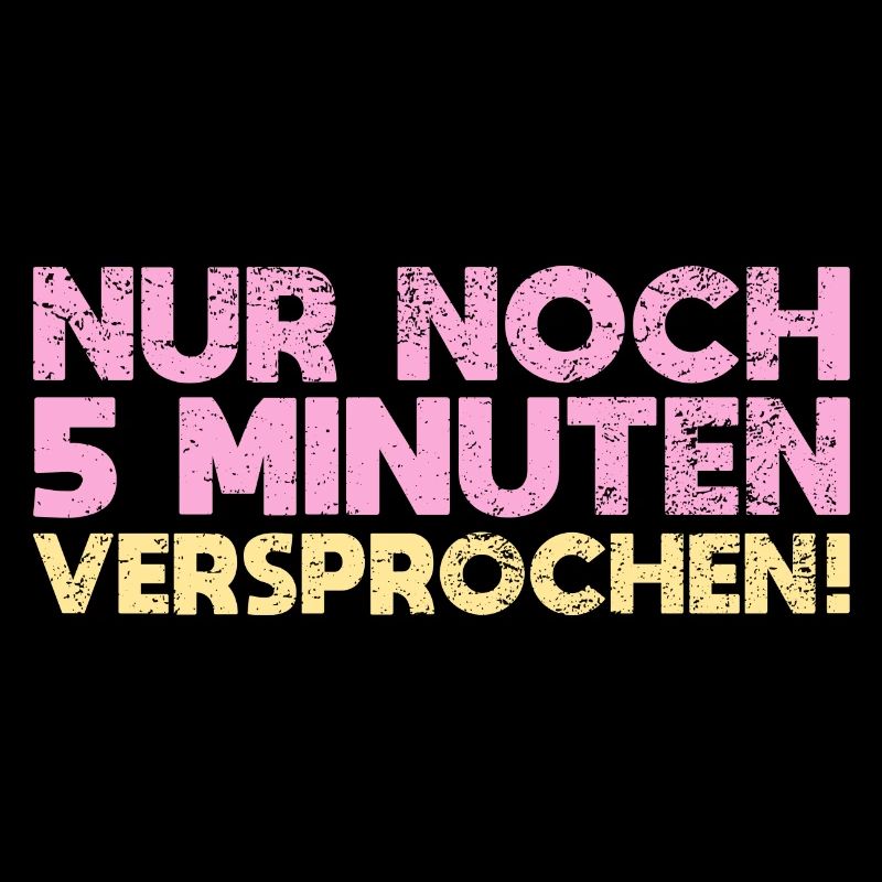 Nur Noch 5 Minuten Versprochen!